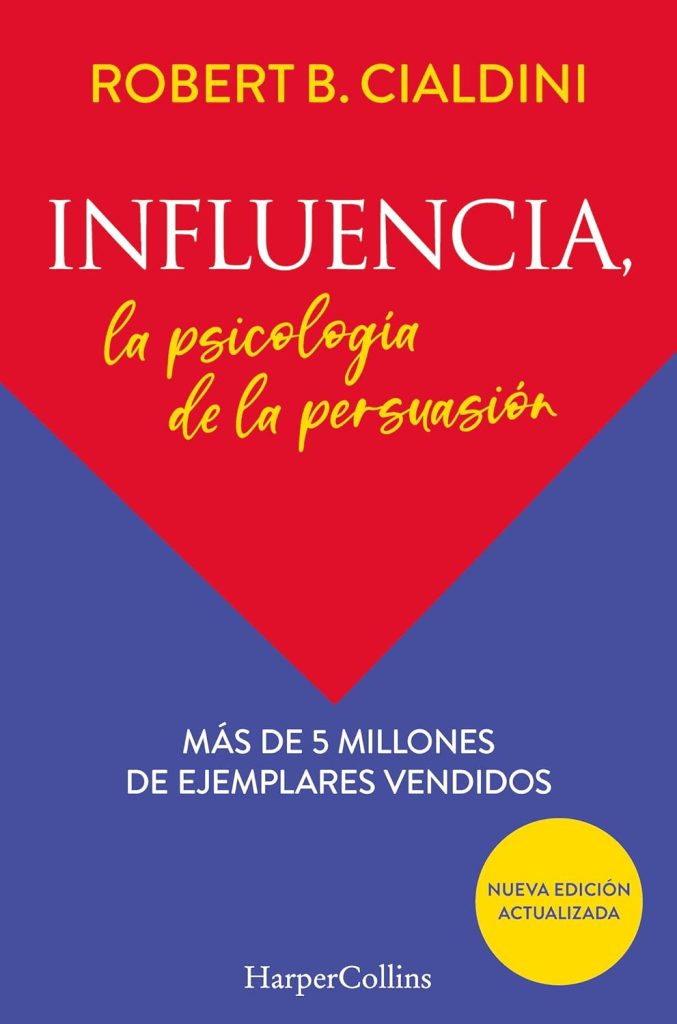 Influencia: La psicología de la persuasión Influencia: La psicología de la persuasión