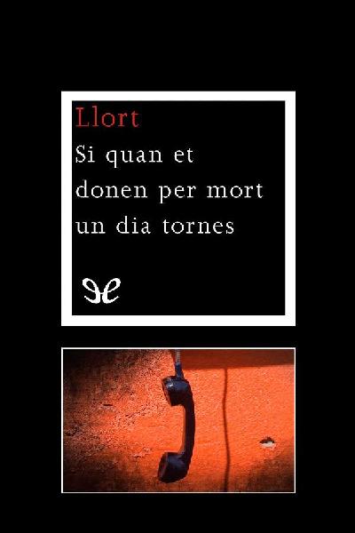 Si quan et donen per mort un dia tornes Si quan et donen per mort un dia tornes