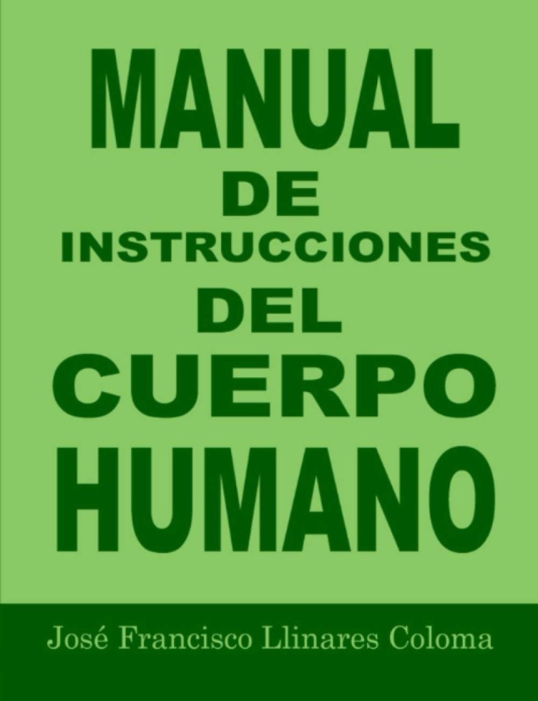 MANUAL DE INSTRUCCIONES DEL CUERPO HUMANO MANUAL DE INSTRUCCIONES DEL CUERPO HUMANO